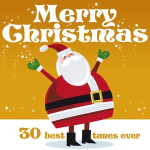 Merry Christmas: 30 Best Tunes Ever