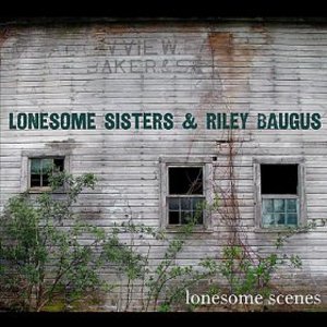 Avatar for Lonesome Sisters & Riley Baugus