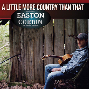 Easton Corbin - Easton Corbin - I Can
