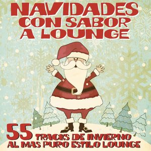 Navidades con Sabor a Lounge (55 Tracks de Invierno al Mas Puro Estilo Lounge)