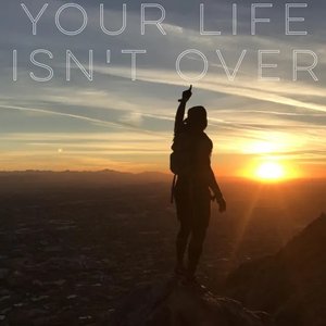 Your Life Isn't Over