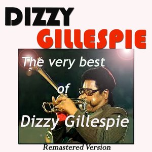 The Very Best Of Dizzy Gillespie (Remastered Version)