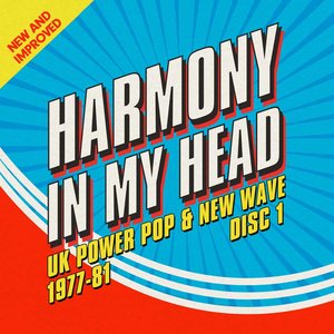 Harmony In My Head: UK Power Pop & New Wave 1977-81