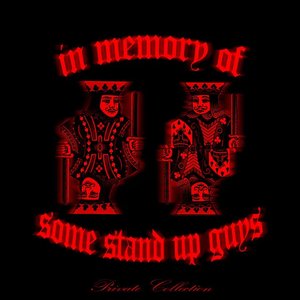 In Memory Of Some Stand Up Guys (Private Collection)