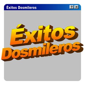 Éxitos Dosmileros