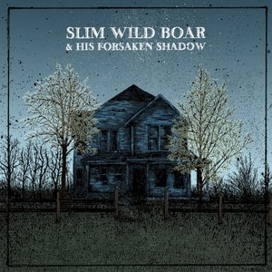 Slim Wild Boar & his Forsaken Shadow