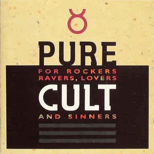 Pure Cult For Rockers, Ravers, Lovers And Sinners