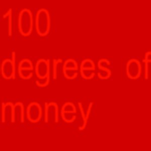 100 degrees of money [Explicit]