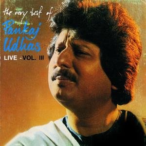 The Very Best Of Pankaj Udhas (Live) Vol. 3