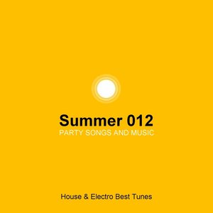 Summer 012 Party Songs and Music (House & Electro Best Tunes)