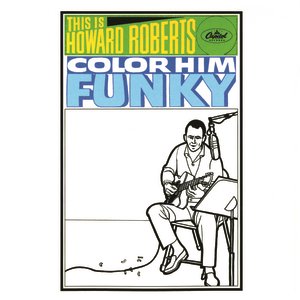 This Is Howard Roberts Color Him Funky