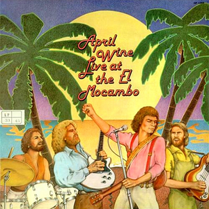 APRIL WINE - Live At The El Mocambo - 01 - Lyrics - Zortam Music