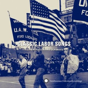 Classic Labor Songs from Smithsonian Folkways