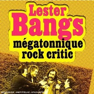 Изображение для 'Lester Bangs ,Mégatonnique Rock Critic'