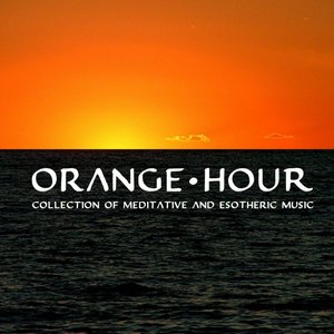 Orange Hour (Collection of Meditative and Esotheric Music)