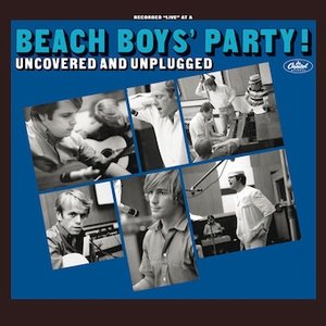 The Beach Boys' Party! Uncovered And Unplugged