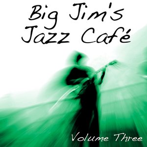 Big Jim's Jazz Café Vol 3