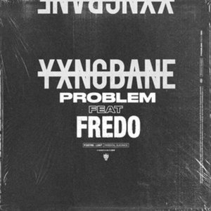 Problem (feat. Fredo)