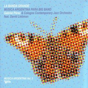 'La Banda Granda - Musica Argentina Vol.3 Gabriel Perez & CCJO'の画像