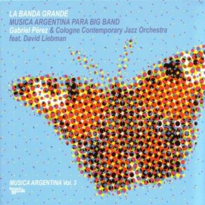 Image for 'La Banda Granda - Musica Argentina Vol.3 Gabriel Perez & CCJO'