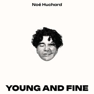 Noé Huchard - Young and Fine