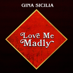 Gina Sicilia - Love Me Madly - Zortam Music