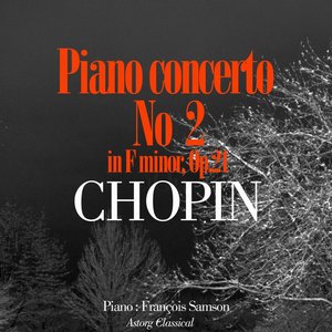 Chopin : Piano Concerto No. 2 In F Minor, Op. 21