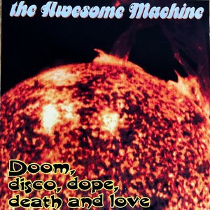 Doom, Disco, Dope, Death And Love