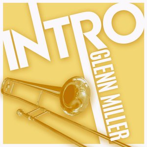 GLENN MILLER - Intro: Glenn Miller - Zortam Music