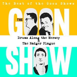 The Best of the Goon Shows: Drums Along the Mersey / The Nadger Plague