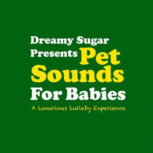 Pet Sounds for Babies (A Luxurious Lullaby Experience)