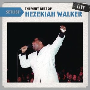 “Setlist: The Very Best Of Hezekiah Walker LIVE”的封面