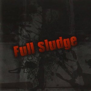 Full Sludge