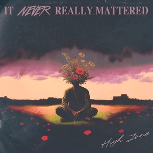 It Never Really Mattered [Explicit]