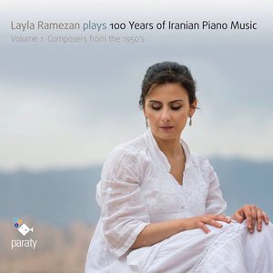 Layla Ramezan Plays 100 Years of Iranian Piano Music, Vol. 1