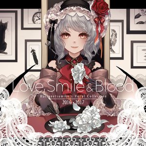 Love, Smile & Blood (Hatsunetsumiko's Vocal Collection 2016 - 2017)