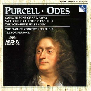 Purcell: Odes "Come, ye sons"; " Welcome to all"; "Of old, when heroes"