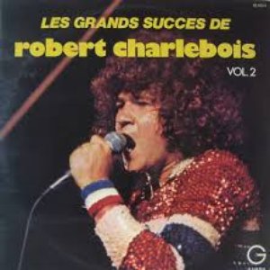 Les grands succès de Robert Charlebois (Vol. 2)