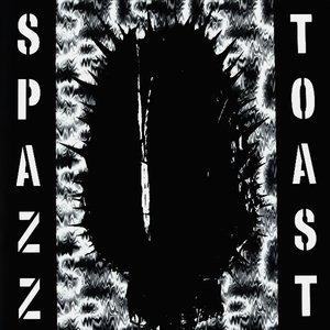 Spazz / Toast