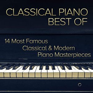 Classical Piano Best Of - 14 Most Famous Classical & Modern Piano Masterpieces