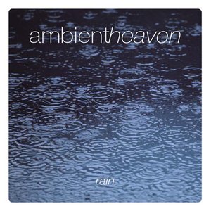 Ambient Heaven - Rain