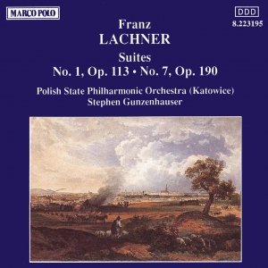 LACHNER: Suites No. 1, Op. 113 and No. 7, Op. 190