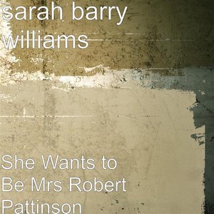 She Wants to Be Mrs Robert Pattinson