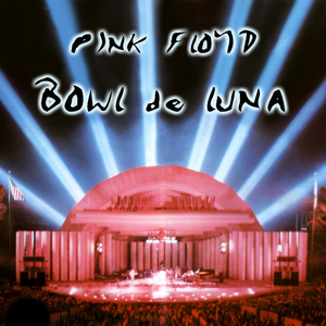 Pink Floyd - 1972-09-22 Bowl De Luna Hollywood Bowl, Los Angeles, Ca, Usa - Zortam Music
