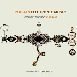 Persian Electronic Music Yesterday And Today1966-2006