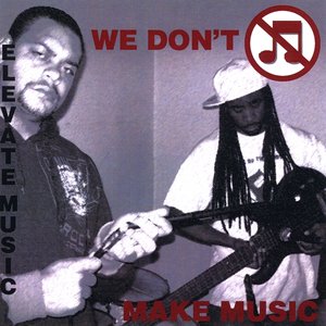 We Don't Make Music