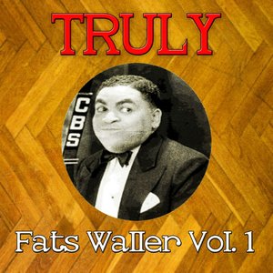 Truly Fats Waller, Vol. 1