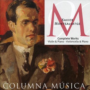 Xavier Montsalvatge: Complete Works Violin & Piano - Violoncello & Piano