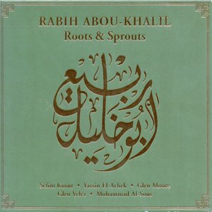 Abou-Khalil, Rabih: Roots and Sprouts