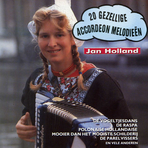 Jan Holland - 20 Gezellige Accordeon Melodie�n - Zortam Music